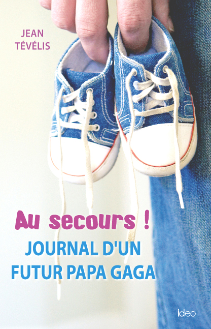 Couv Au secours ! Journal d’un futur papa gaga