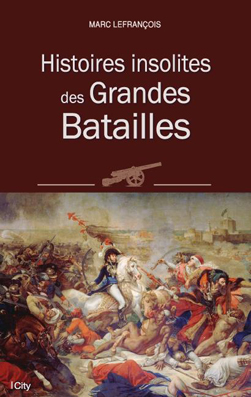 Couv Histoires insolites des Grandes Batailles