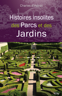 Couv Histoires insolites des Parcs et des Jardins