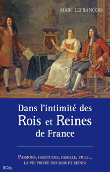 Couv Dans l’intimité des Rois et Reines de France